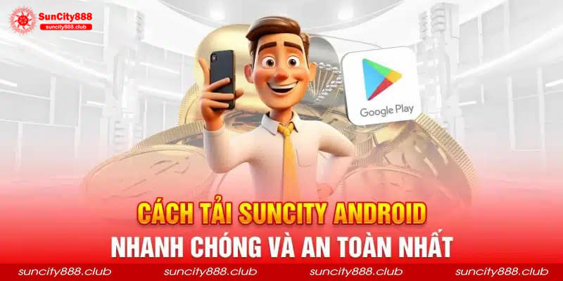 Tải app Suncity dành cho Android